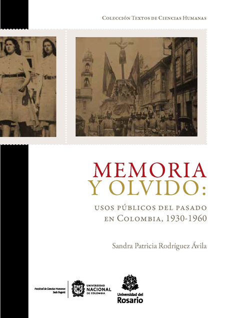MEMORIA Y OLVIDO USOS PUBLICOS DEL PASADO EN COLOMBIA 1930-1960