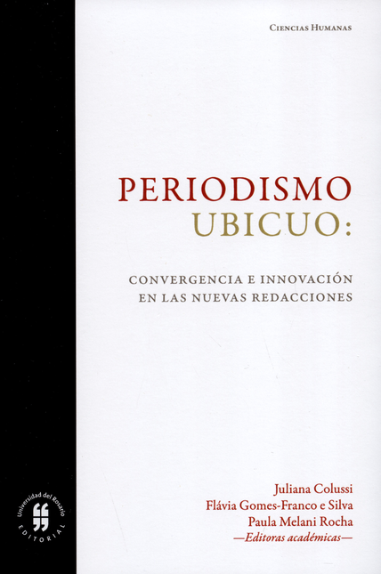 PERIODISMO UBICUO. CONVERGENCIA E INNOVACION EN LAS NUEVAS REDACCIONES