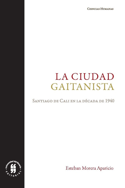 CIUDAD GAITANISTA SANTIAGO DE CALI EN LA DECADA DE 1940, LA