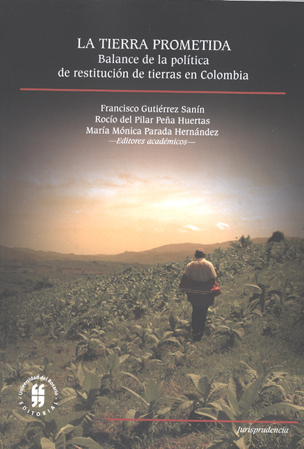 TIERRA PROMETIDA BALANCE DE LA POLITICA DE RESTITUCION DE TIERRAS EN COLOMBIA, LA