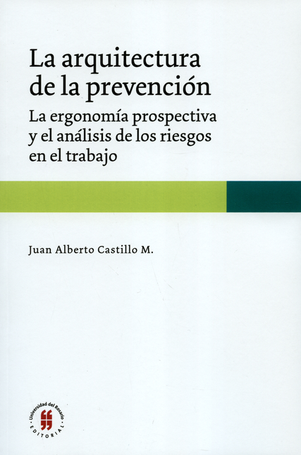 ARQUITECTURA DE LA PREVENCION LA ERGONOMIA PROSPECTIVA Y EL ANALISIS DE LOS RIESGOS EN EL TRABAJO, LA