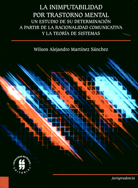 INIMPUTABILIDAD POR TRASTORNO MENTAL UN ESTUDIO DE SU DETERMINACION A PARTIR DE LA RACIONALIDAD COMUNICATIVA