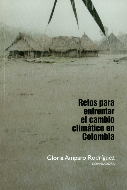 RETOS PARA ENFRENTAR EL CAMBIO CLIMATICO EN COLOMBIA