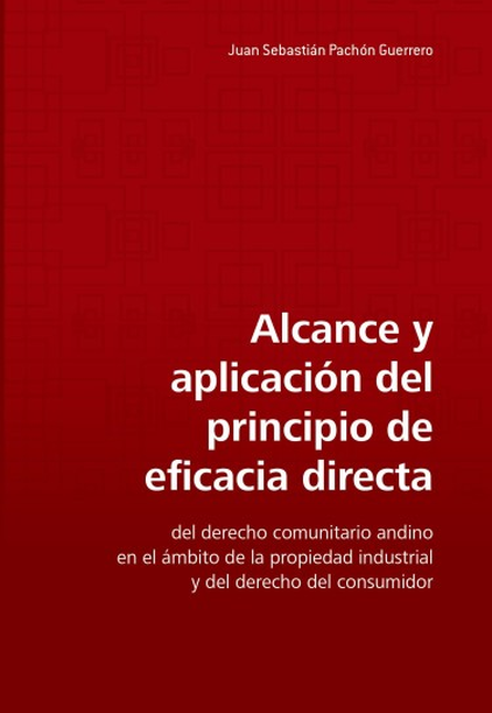 ALCANCE Y APLICACION DEL PRINCIPIO DE EFICACIA DIRECTA DEL DERECHO COMUNITARIO ANDINO