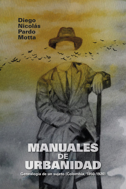 MANUALES DE URBANIDAD GENEALOGIA DE UN SUJETO COLOMBIA 1850-1920