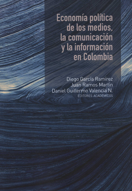 ECONOMIA POLITICA DE LOS MEDIOS LA COMUNICACION Y LA INFORMACION EN COLOMBIA