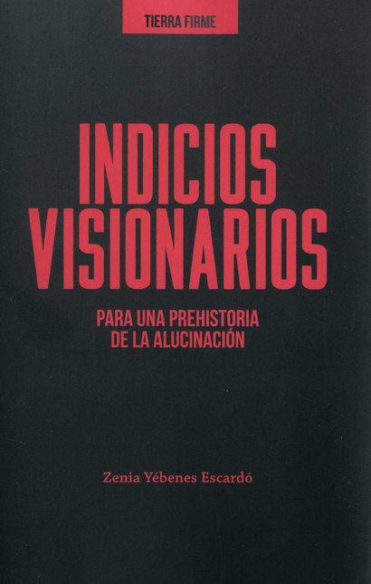 INDICIOS VISIONARIOS PARA UNA PREHISTORIA DE LA ALUCINACION