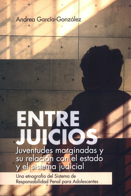 ENTRE JUICIOS JUVENTUDES MARGINADAS Y SU RELACION CON EL ESTADO Y EL SISTEMA JUDICIAL