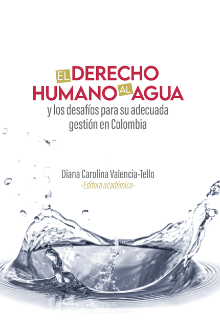 DERECHO HUMANO AL AGUA Y LOS DESAFIOS PARA SU ADECUADA GESTION EN COLOMBIA, EL