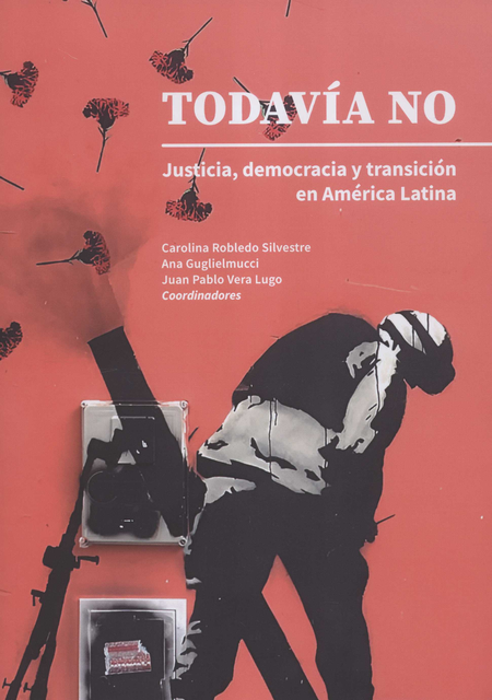 TODAVIA NO JUSTICIA DEMOCRACIA Y TRANSICION EN AMERICA LATINA