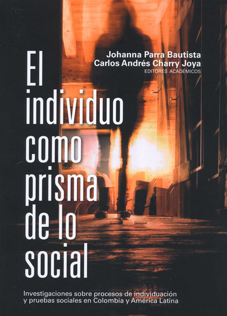 INDIVIDUO COMO PRISMA DE LO SOCIAL INVESTIGACIONES SOBRE PROCESOS DE INDIVIDUACION Y PRUEBAS SOCIALES, EL