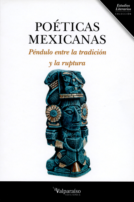 POETICAS MEXICANAS. PENDULO ENTRE LA TRADICION Y LA RUPTURA