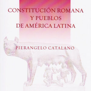 CONSTITUCION ROMANA Y PUEBLOS DE AMERICA LATINA