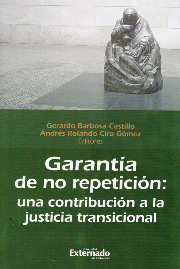 GARANTIA DE NO REPETICION UNA CONTRIBUCIÓN A LA JUSTICIA TRANSICIONAL