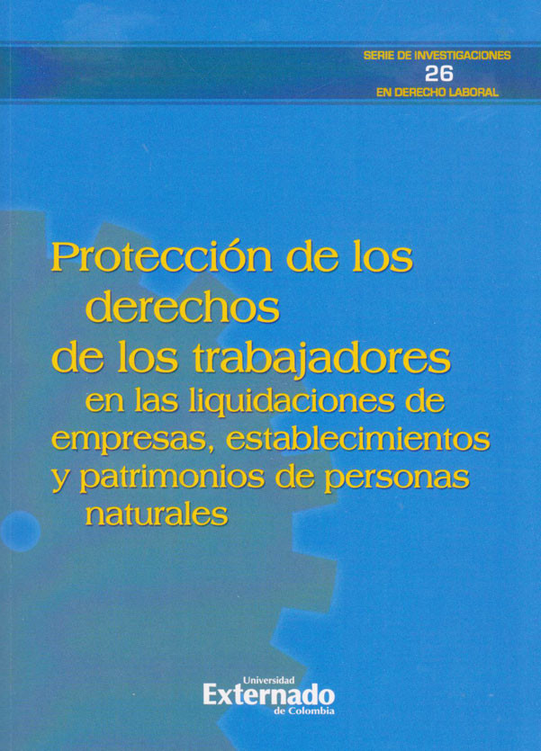 PROTECCION DE LOS DERECHOS DE LOS TRABAJADORES LIQUIDACIONES DE EMPRESAS ESTABLECIMIENTOS Y PATRIMONIOS DE PERSONAS NATURALES