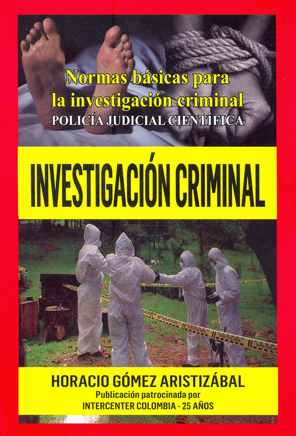 NORMAS BÁSICAS PARA LA INVESTIGACIÓN CRIMINAL POLICÍA JUDICIAL CIENTÍFICA