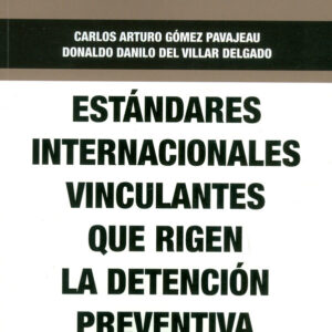 ESTANDARES INTERNACIONALES VINCULANTES QUE RIGEN LA DETENCION PREVENTIVA