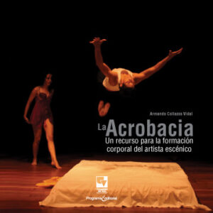 LA ACROBACIA UN RECURSO PARA LA FORMACIÓN CORPORAL DEL ARTISTA ESCÉNICO