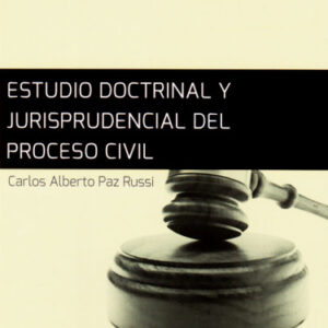 ESTUDIO DOCTRINAL Y JURISPRUDENCIAL DEL PROCESO CIVIL
