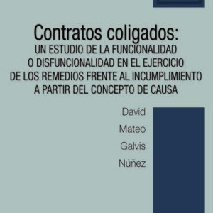 CONTRATOS COLIGADOS UN ESTUDIO DE LA FUNCIONALIDAD O DISFUNCIONALIDAD EN EL EJERCICIO DE LOS REMEDIOS FRENTE AL INCUMPLIMIENTO A PARTIR DEL CONCEPTO DE CAUSA