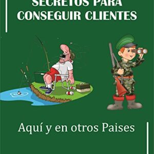 SECRETOS PARA CONSEGUIR CLIENTES AQUÍ Y EN OTROS PAISES
