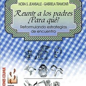 REUNIR A LOS PADRES ¿PARA QUE? REFORMULANDO ESTRATEGIAS DE ENUENTRO
