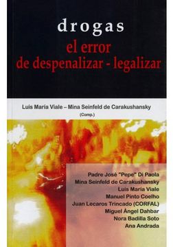 DROGAS EL ERROR DE DESPENALIZAR LEGALIZAR