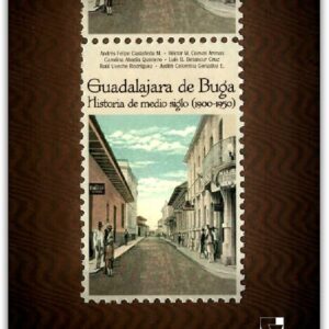 GUADALAJARA DE BUGA HISTORIA DE MEDIO SIGLO (1900-1950)
