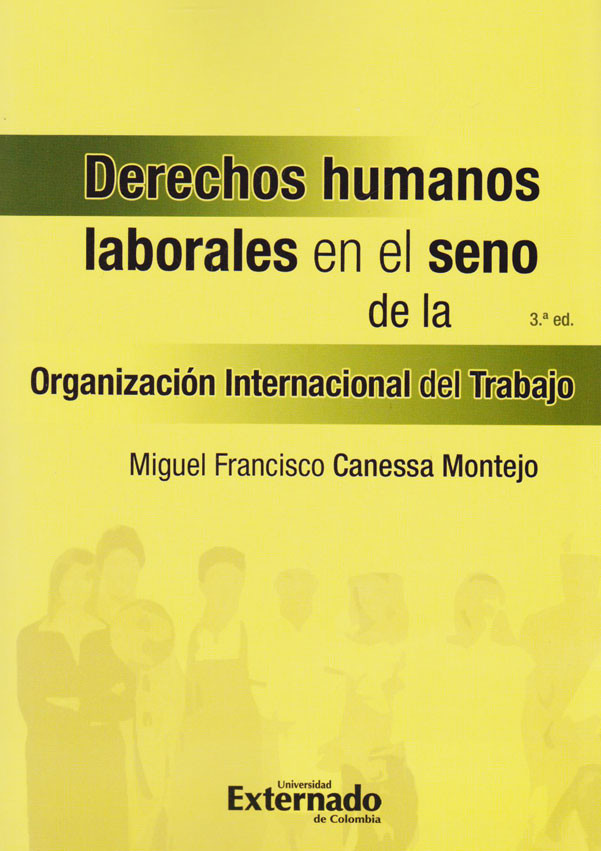 DERECHOS HUMANOS LABORALES EN EL SENO DE LA ORGANIZACION INTERNACIONAL DEL TRABAJO 3A EDICIÓN
