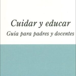 CUIDAR Y EDUCAR GUIA PARA PADRES Y DOCENTES