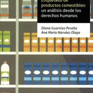 ETIQUETAS SIN DERECHOS ETIQUETADO DE PRODUCTOS COMESTIBLES UN ANALISIS DESDE LOS DERECHOS HUMANOS