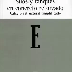 SILOS Y TANQUES EN CONCRETO REFORZADO CALCULO ESTRUCTURAL SIMPLIFICADO