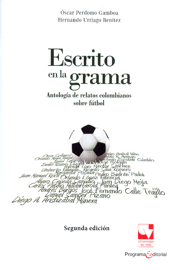ESCRITO EN LA GRAMA ANTOLOGÍA DE RELATOS COLOMBIANOS SOBRE FÚTBOL