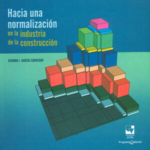 HACIA UNA NORMALIZACIÓN EN LA INDUSTRIA DE LA CONSTRUCCIÓN