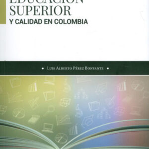 EDUCACIÓN SUPERIOR Y CALIDAD EN COLOMBIA
