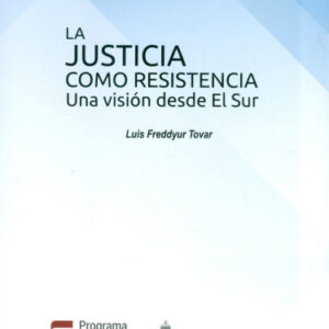 LA JUSTICIA COMO RESISTENCIA UNA VISION DESDE EL SUR
