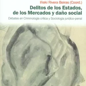 DELITOS DE LOS ESTADOS, DE LOS MERCADOS Y DAÑO SOCIAL