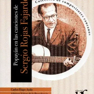 POPAYAN EN LAS CANCIONES DE SERGIO ROJAS FAJARDO