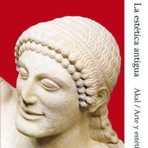 HISTORIA DE LA ESTETICA I. LA ESTETICA ANTIGUA AKAL ARTE Y ESTETICA