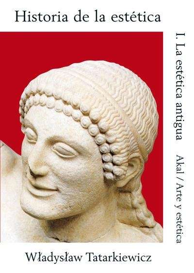 HISTORIA DE LA ESTETICA I. LA ESTETICA ANTIGUA AKAL ARTE Y ESTETICA