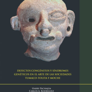 DEFECTOS CONGÉNITOS Y SÍNDROMES GENÉTICOS EN EL ARTE DE LAS SOCIEDADES TUMACO-TOLITA Y MOCHE